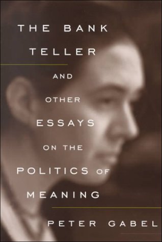 The Bank Teller and Other Essays on The Politics of Meaning,Used