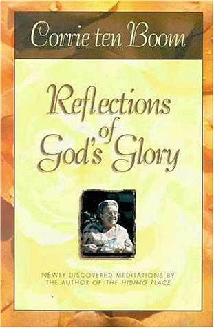 Reflections of God's Glory: Newly Discovered Meditations by the Author of The Hiding Place,Used