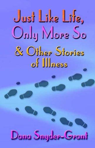 Just Like Life, Only More So & Other Stories of Illness,Used