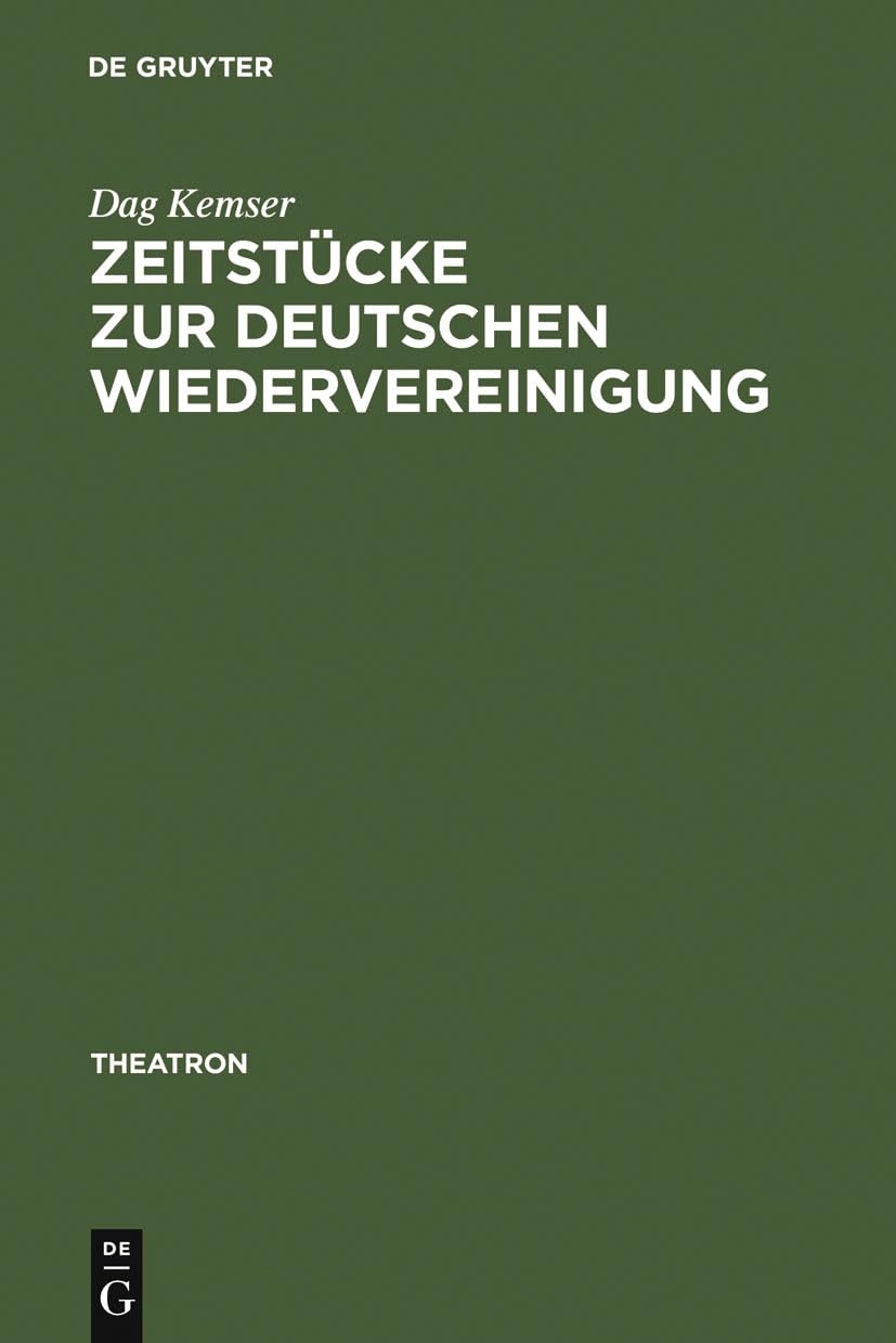 Zeitstcke zur deutschen Wiedervereinigung: Form  Inhalt  Wirkung (Theatron, 49) (German Edition),Used