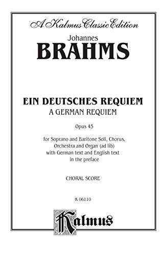 A German Requiem (Ein Deutsches Requiem), Op. 45: SATB with S,Bar Soli (Orch.) (German Language Edition) (Kalmus Edition) (Germa,New