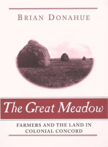 The Great Meadow: Farmers and the Land in Colonial Concord,Used