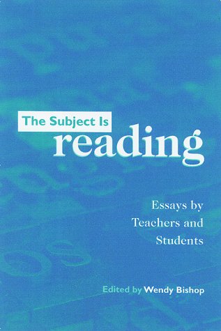 The Subject Is Reading: Essays By Teachers And Students,New