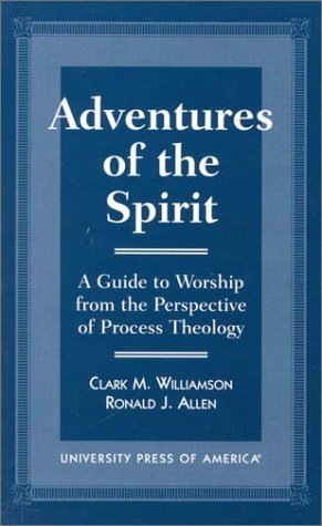 Adventures of the Spirit: A Guide to Worship from the Perspective of Process Theology,Used