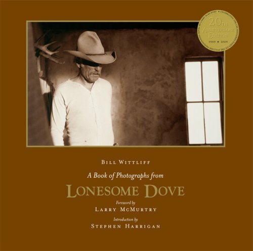 A Book of Photographs from Lonesome Dove: Anniversary Edition (Southwestern & Mexican Photography Series, The Wittliff Collectio,Used