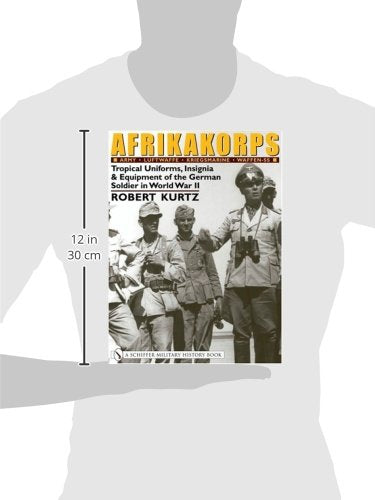 Afrikakorps: Army Luftwaffe Kriegsmarine Waffenss: Tropical Uniforms, Insignia & Equipment of the German Soldier in World War I,Used