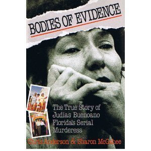 Bodies Of Evidence: The True Story Of Judias Buenoano Floridas Serial Murderess,New