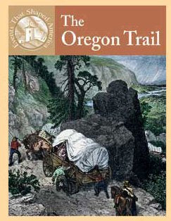 The Oregon Trail (Events That Shaped America),New