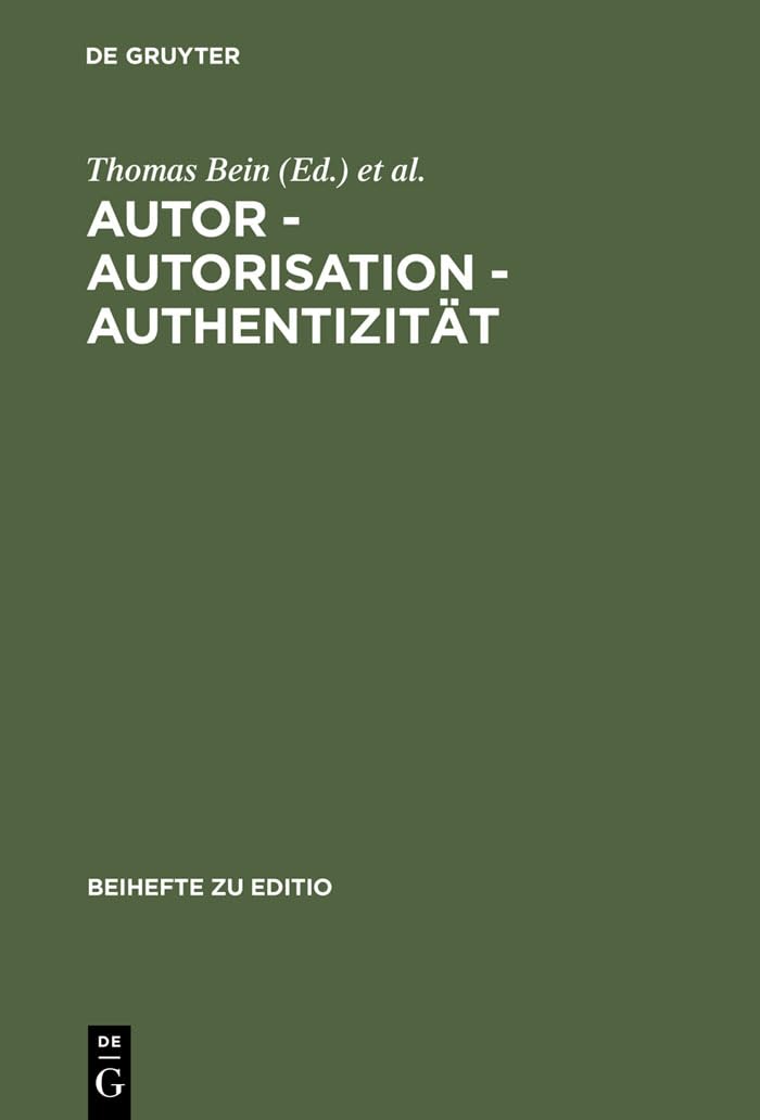 Autor  Autorisation  Authentizitt: Beitrge Der Internationalen Fachtagung Der Arbeitsgemeinschaft Fr Germanistische Edition [.,Used