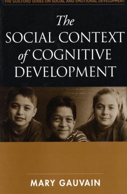 The Social Context of Cognitive Development (The Guilford Series on Social and Emotional Development),New