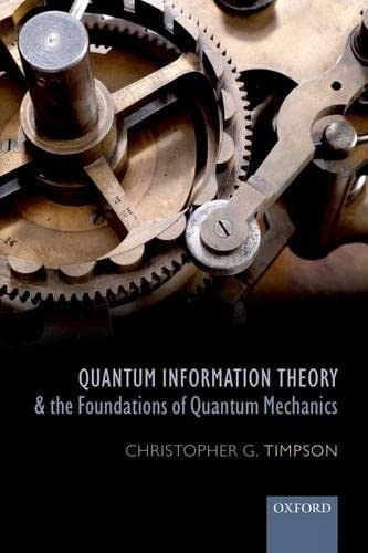Quantum Information Theory and the Foundations of Quantum Mechanics (Oxford Philosophical Monographs),Used