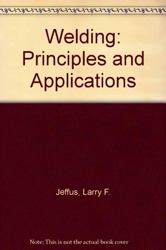 Welding: Principles and Applications, Second Edition,Used