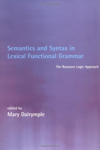 Semantics And Syntax In Lexical Functional Grammar: The Resource Logic Approach (Language, Speech, And Communication),Used
