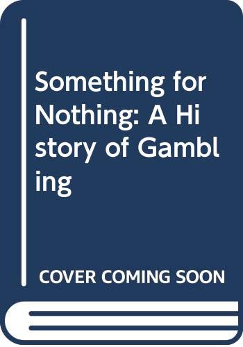 Something For Nothing: A History Of Gambling,Used