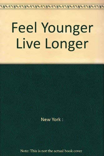 Feel younger, live longer (The Joy of living library),Used