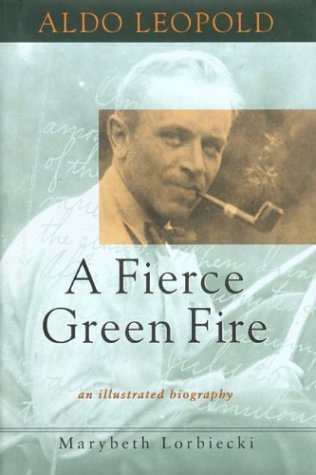 Aldo Leopold: A Fierce Green Fire,New