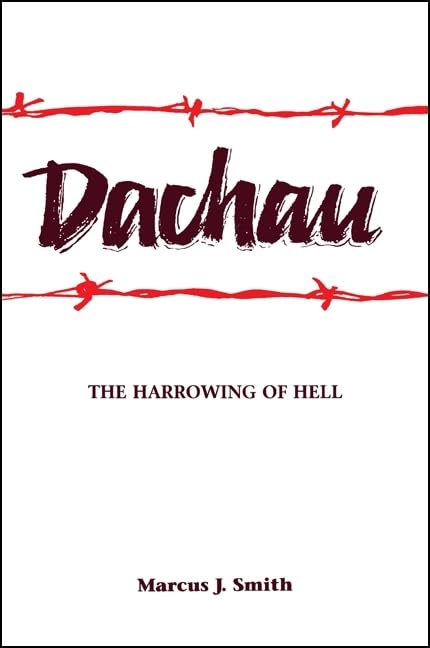 Dachau: The Harrowing Of Hell,New