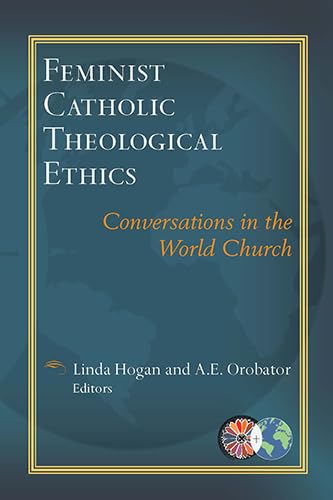 Feminist Catholic Theological Ethics: Conversations in the World Church (Catholic Theological Ethics in the World Church),Used