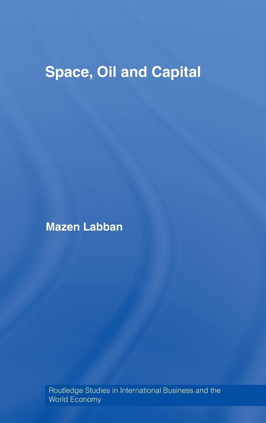 Space, Oil and Capital (Routledge Studies in International Business and the World Economy),Used