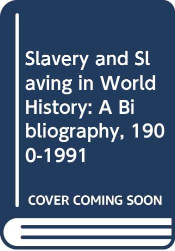 Slavery and Slaving in World History: A Bibliography, 19001991,Used