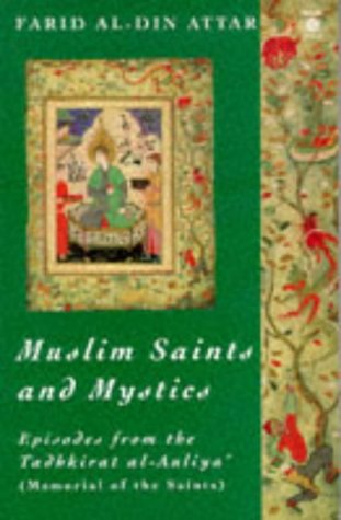Muslim Saints And Mystics: Episodes From The Tadhkirat Alauliya (Memorial Of The Saints),New