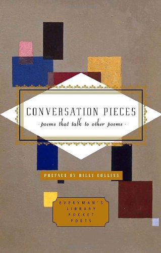 Conversation Pieces: Poems That Talk to Other Poems (Everyman's Library Pocket Poets Series),New