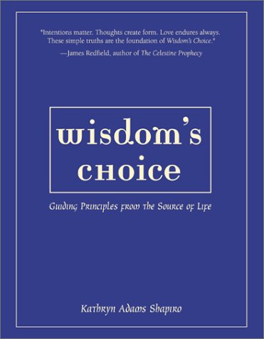 Wisdom's Choice: Guiding Principles from the Source of Life,Used