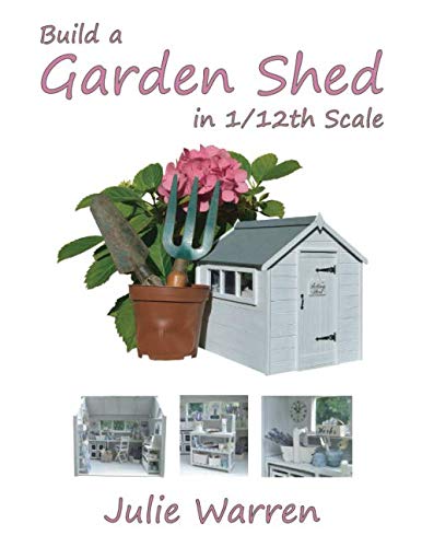 Build A Garden Shed In 1/12th Scale,New