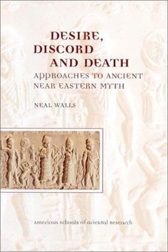 Desire, Discord and Death: Approaches to Near Eastern Myth (Asor Books),Used