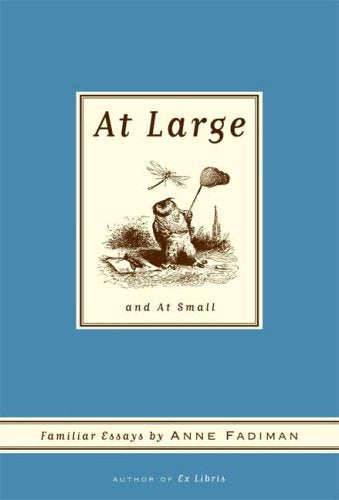 At Large and At Small: Familiar Essays,Used