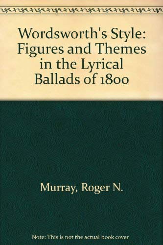 Wordsworth's Style: Figures and Themes in the Lyrical Ballads of 1800,Used