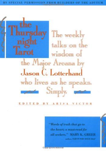 The Thursday Night Tarot: Weekly Talks On The Wisdom Of The Major Arcana,Used