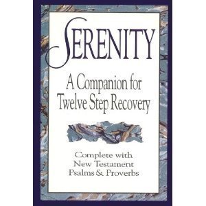 Serenity: A Companion For Twelve Step Recovery Complete With New Testament Psalms And Proverbs,Used