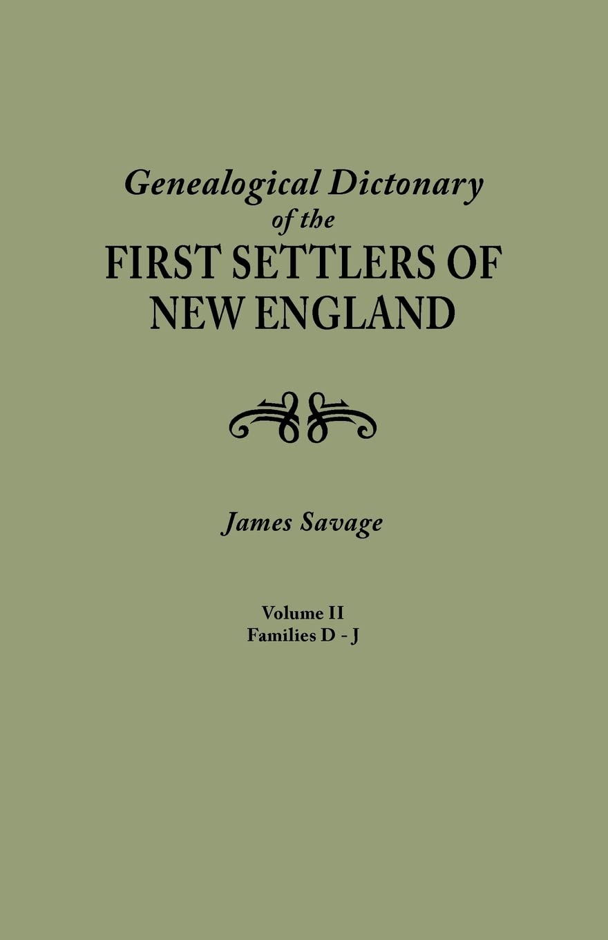 Genealogical Dictionary of the First Settlers of New England, Showing Three Generations of Those Who Came Before May, 1692. in F,Used