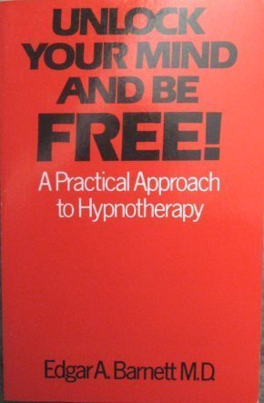 Unlock Your Mind And Be Free: A Practical Approach To Hypnotherapy,Used