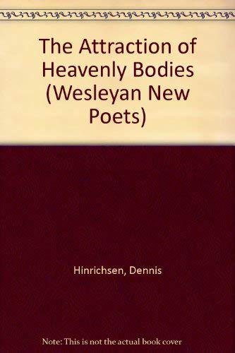 The Attraction of Heavenly Bodies (Wesleyan New Poets),Used