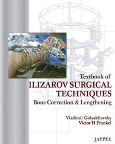 Textbook Of Ilizarov Surgical Techniques: Bone Correction And Lengthening