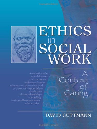 Ethics in Social Work: A Context of Caring,New