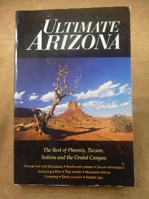 Ultimate Arizona: The Best of Phoenix, Tucson, Sedona and the Grand Canyon,Used