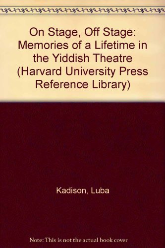 On Stage, Off Stage: Memories Of A Lifetime In The Yiddish Theatre,New