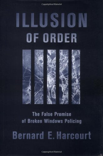Illusion of Order: The False Promise of Broken Windows Policing,Used