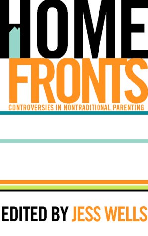 Home Fronts: Controversies in Nontraditional Parenting,Used