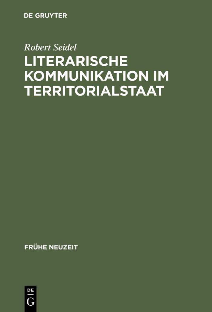Literarische Kommunikation Im Territorialstaat: Funktionszusammenhnge Des Literaturbetriebs In Hessendarmstadt Zur Zeit Der Spt,Used