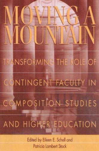 Moving a Mountain: Transforming the Role of Contingent Faculty in Composition Studies and Higher Education,Used