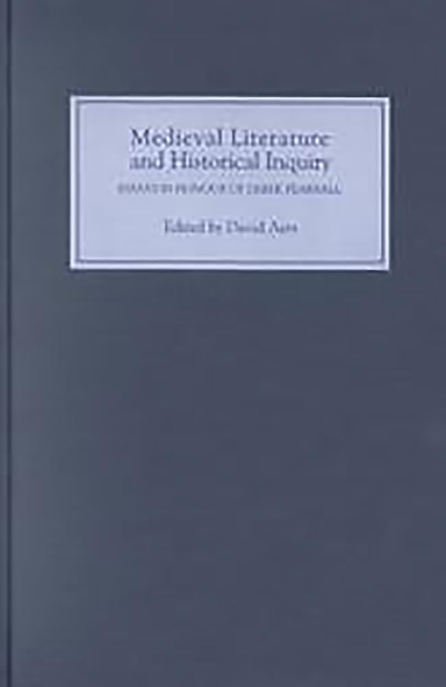 Medieval Literature And Historical Inquiry: Essays In Honor Of Derek Pearsall,New