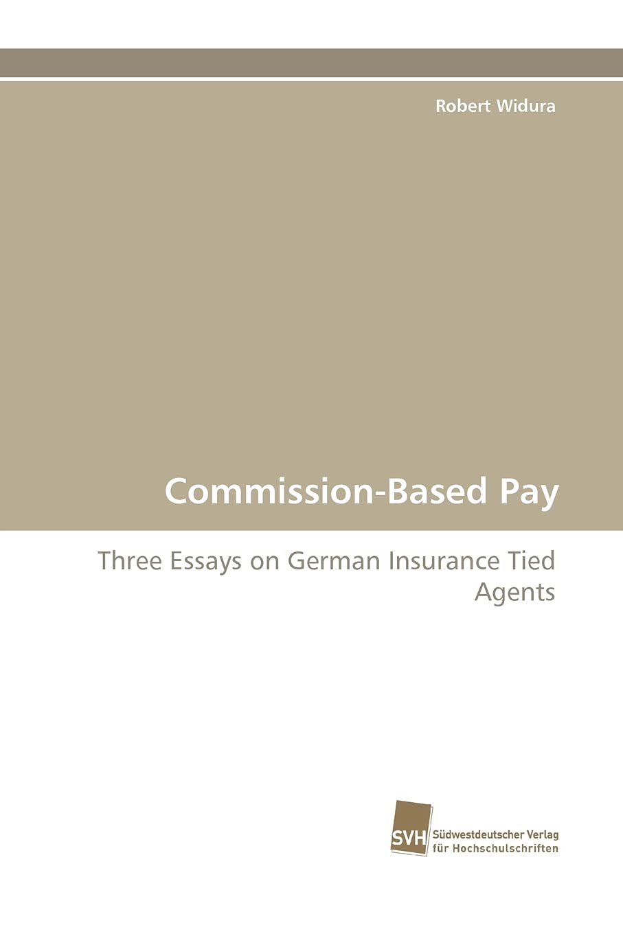 CommissionBased Pay: Three Essays on German Insurance Tied Agents,Used