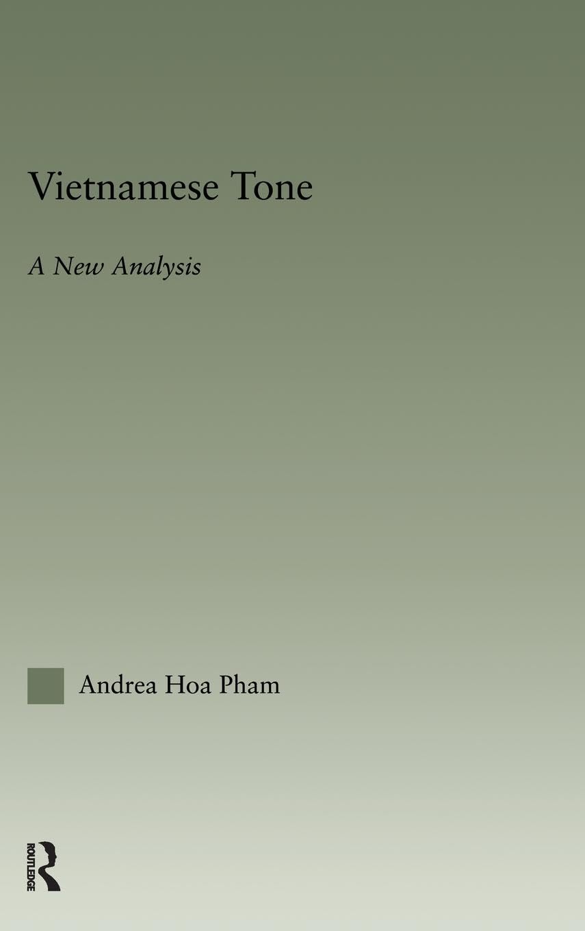 Vietnamese Tone: A New Analysis (Outstanding Dissertations In Linguistics)