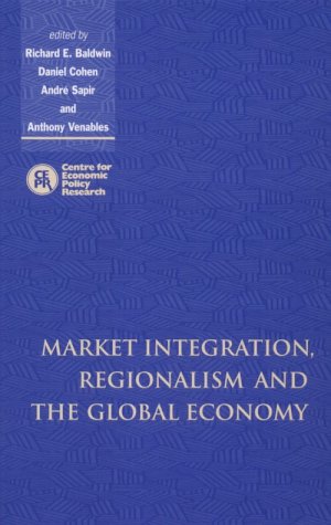 Market Integration, Regionalism and the Global Economy,Used