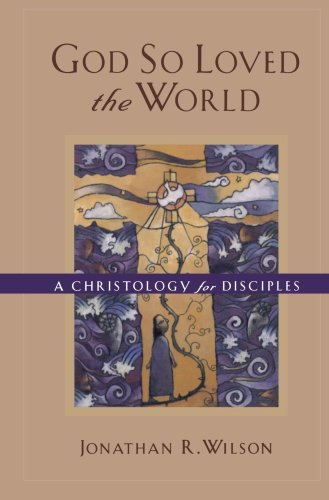 God So Loved the World: A Christology for Disciples,Used