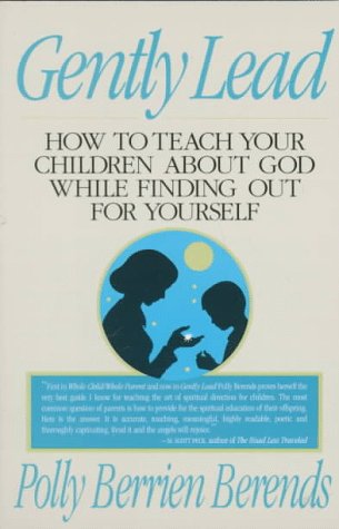 Gently Lead: How to Teach Your Children about God While Finding Out for Yourself,Used